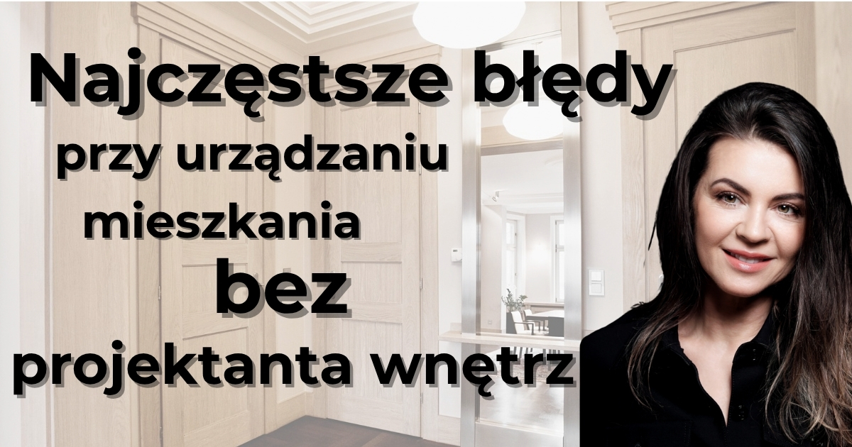 Najczęstsze błędy przy urządzaniu mieszkania bez projektanta wnętrz, napis informuje o treści artykułu na blogu architekt wnętrz Anny Buczny ze Szczecina. Zdjęcie projektantki ubranej na ciemno, z prawej strony grafiki, odcina się od tła. Tłem jest rozmyte wnętrze jej autorstwa. Wnętrze korytarza jest jasne, zapraszające. Dobrze doświetlony korytarz jest przestronny i zapraszający. Monumentalne drzwi z dopracowanym detalem o niestandardowej wysokości sprawiają, że wnętrze ma indywidualny charakter.