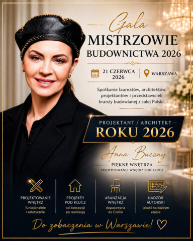 Projektant Roku 2026, architekt wnętrz Anna Buczny zapowiada Galę połączoną z wręczeniem nagród. Architektka otrzymała największą ilość głosów w plebiscycie Mistrzowie Budownictwa w województwie Zachodniopomorskim. Projektantka cieszy się zaufaniem Klientów i pozytywnymi opiniami. Uroczysta Gala odbędzie w Warszawie 21 czerwca 2026 roku.